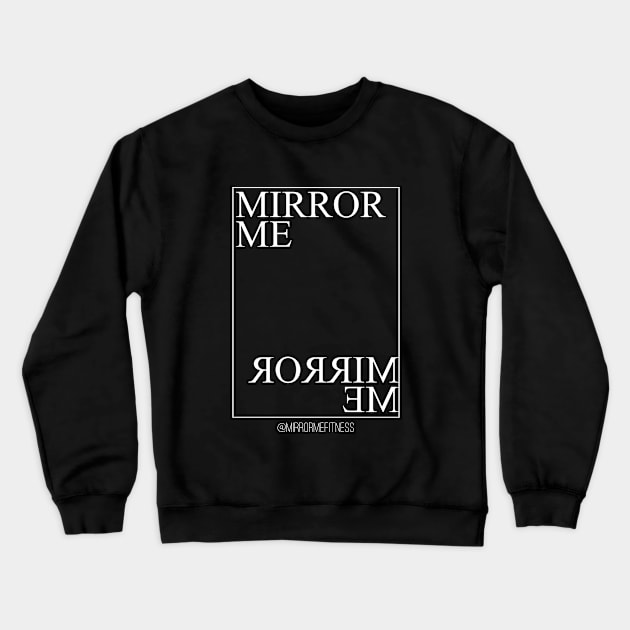 MIRROR ME Crewneck Sweatshirt by MirrorMeFitness